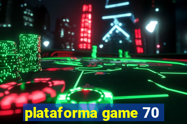 plataforma game 70